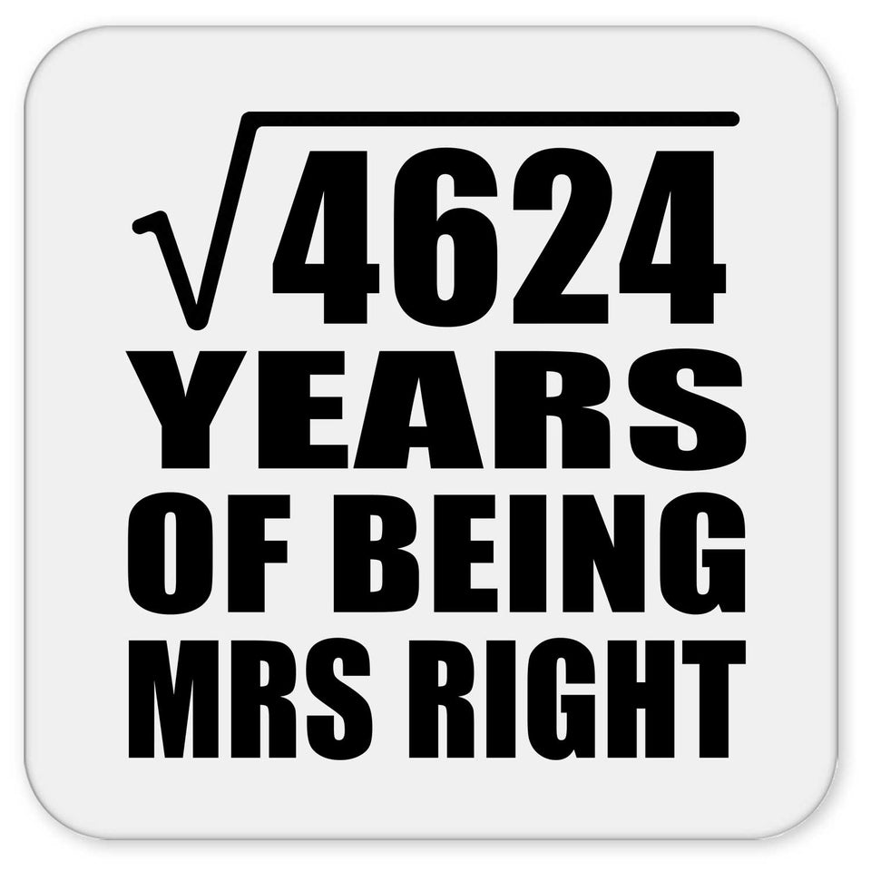 68th Anniversary Square Root of 4624 Years of Being Mrs Right - Drink Coaster
