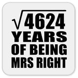 68th Anniversary Square Root of 4624 Years of Being Mrs Right - Drink Coaster