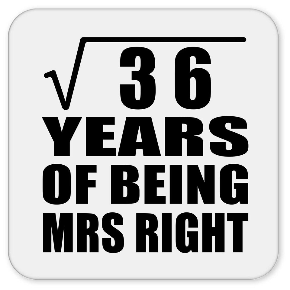 6th Anniversary Square Root of 36 Years of Being Mrs Right - Drink Coaster