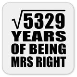 73rd Anniversary Square Root of 5329 Years of Being Mrs Right - Drink Coaster