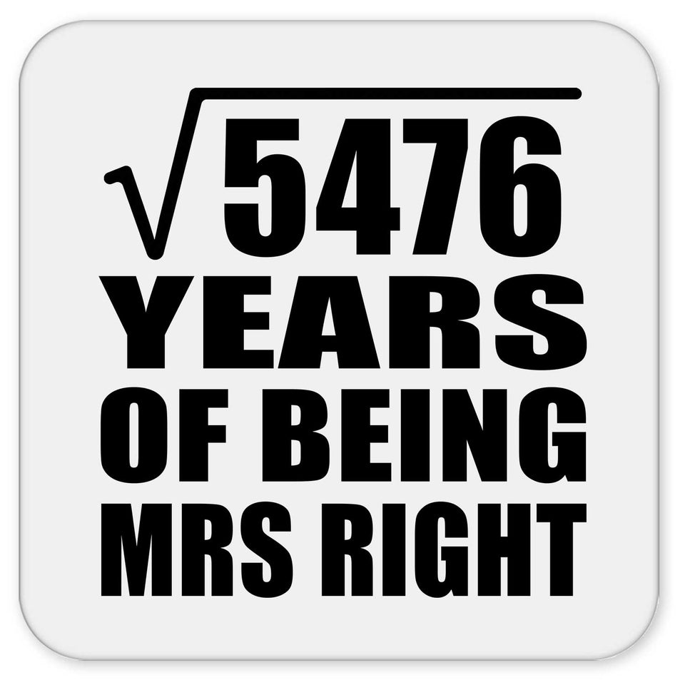 74th Anniversary Square Root of 5476 Years of Being Mrs Right - Drink Coaster
