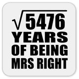 74th Anniversary Square Root of 5476 Years of Being Mrs Right - Drink Coaster