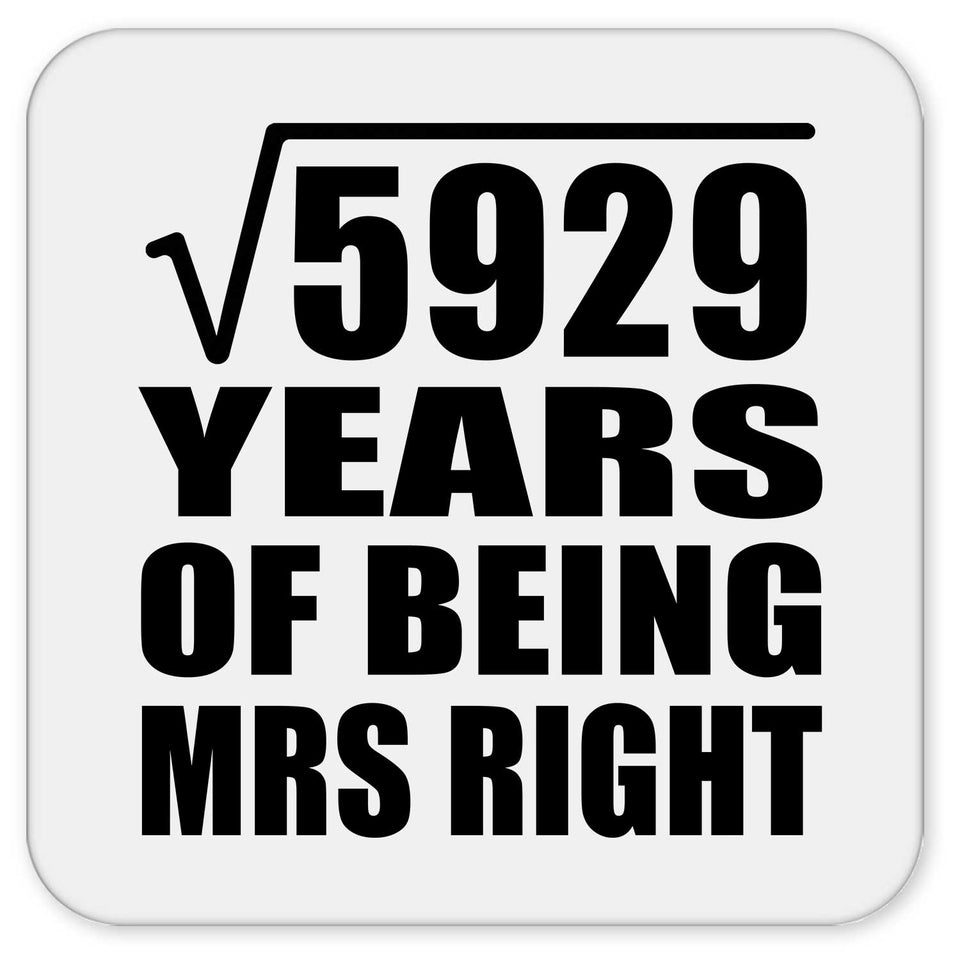 77th Anniversary Square Root of 5929 Years of Being Mrs Right - Drink Coaster