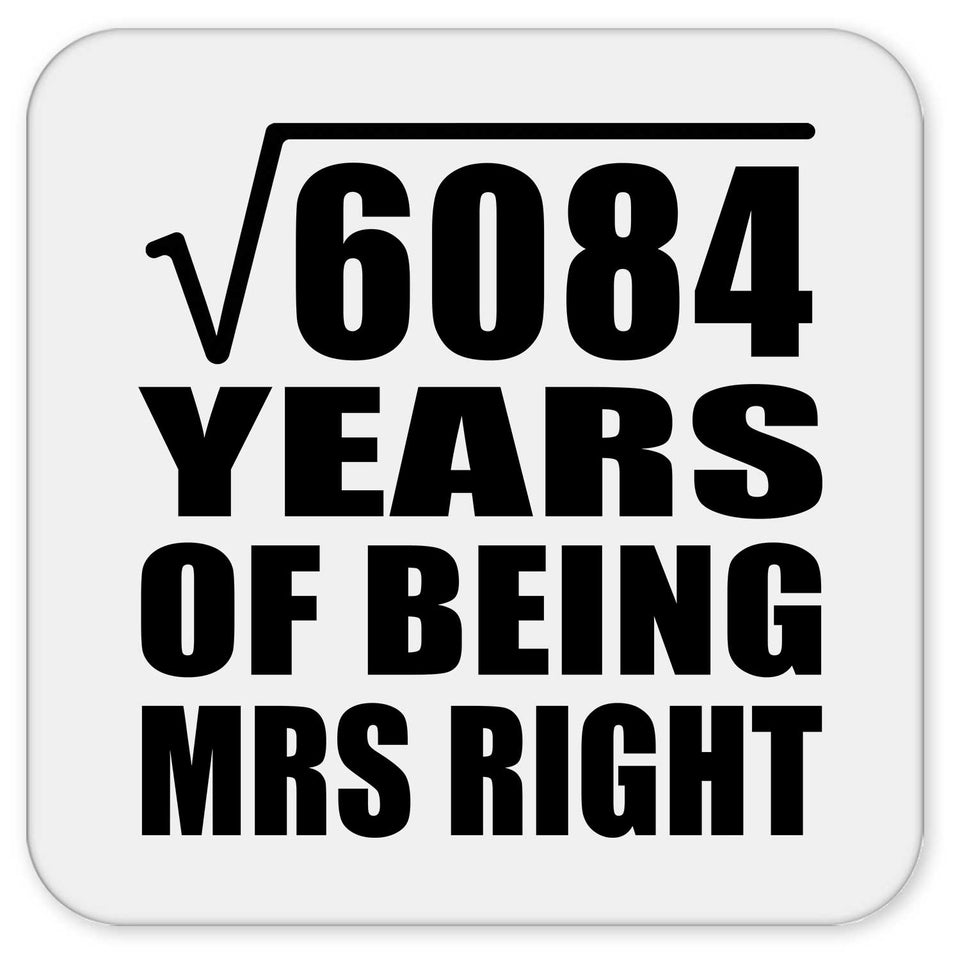 78th Anniversary Square Root of 6084 Years of Being Mrs Right - Drink Coaster