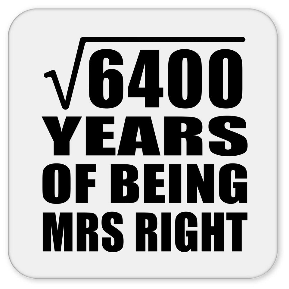 80th Anniversary Square Root of 6400 Years of Being Mrs Right - Drink Coaster