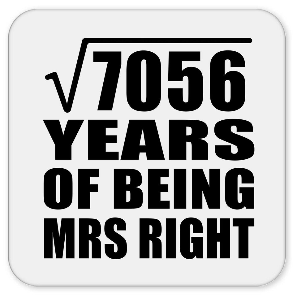 84th Anniversary Square Root of 7056 Years of Being Mrs Right - Drink Coaster