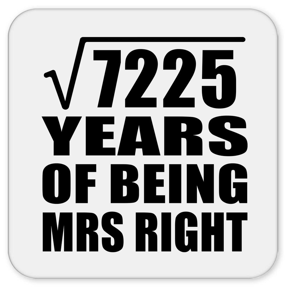 85th Anniversary Square Root of 7225 Years of Being Mrs Right - Drink Coaster