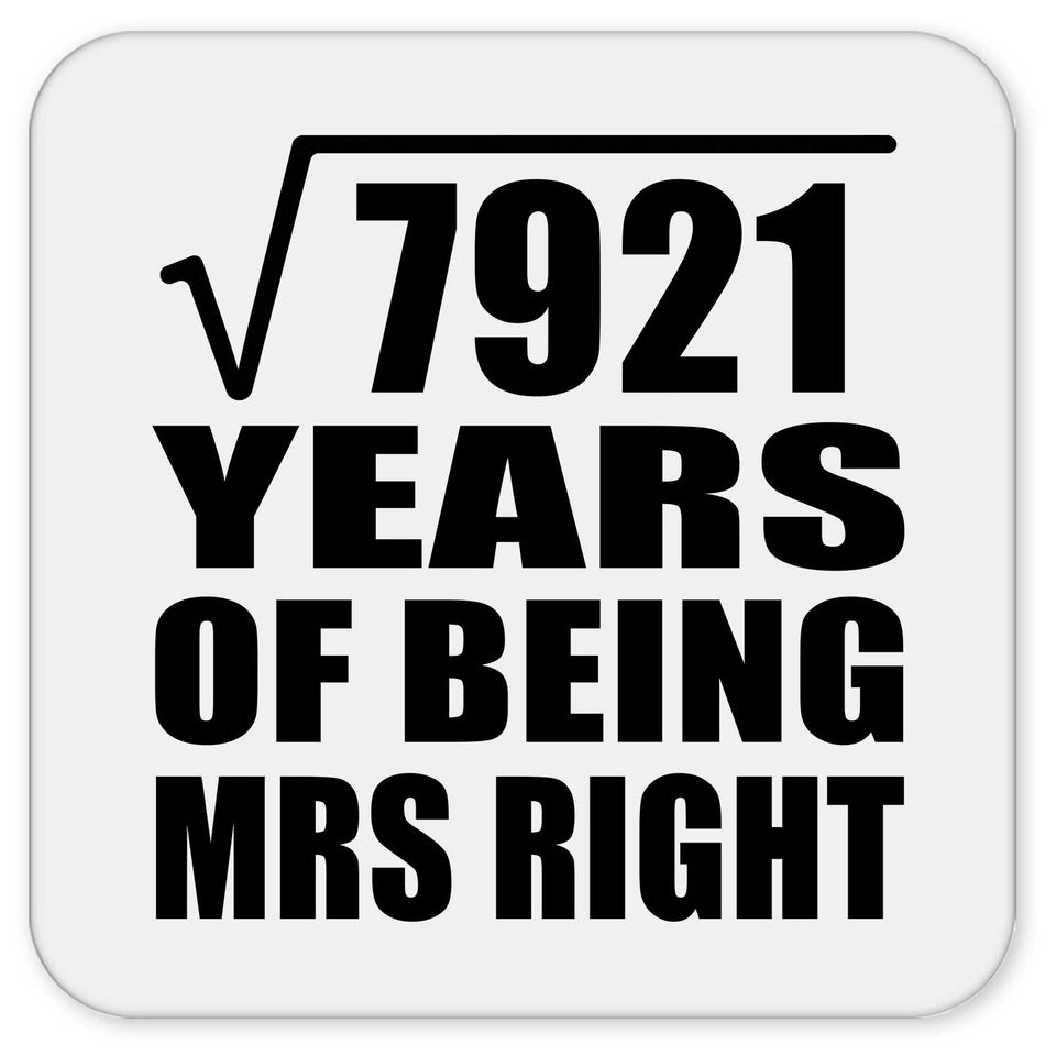 89th Anniversary Square Root of 7921 Years of Being Mrs Right - Drink Coaster