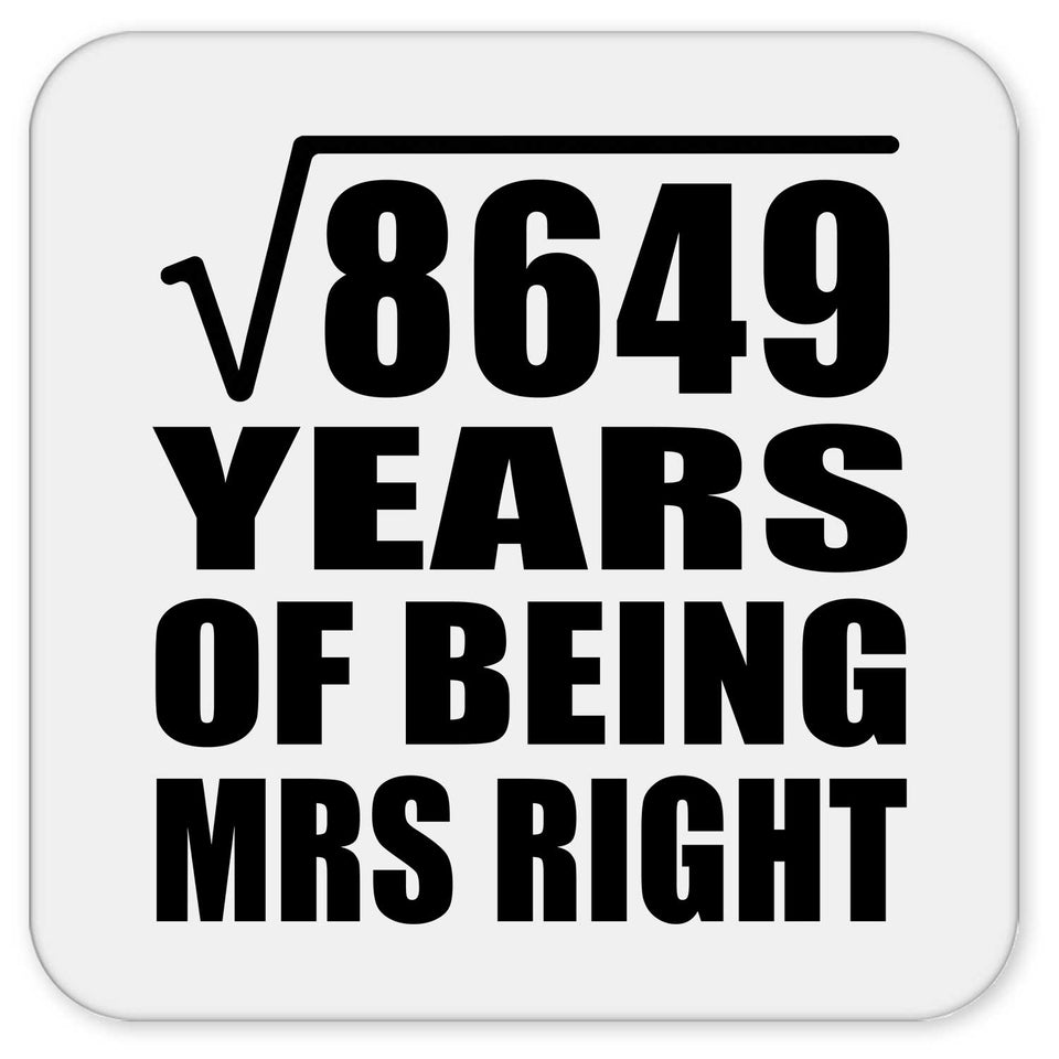 93rd Anniversary Square Root of 8649 Years of Being Mrs Right - Drink Coaster