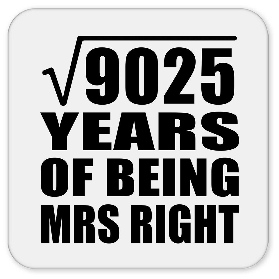 95th Anniversary Square Root of 9025 Years of Being Mrs Right - Drink Coaster