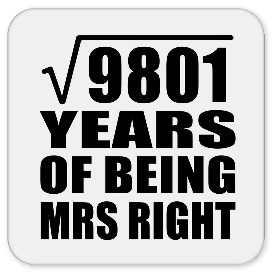 99th Anniversary Square Root of 9801 Years of Being Mrs Right - Drink Coaster