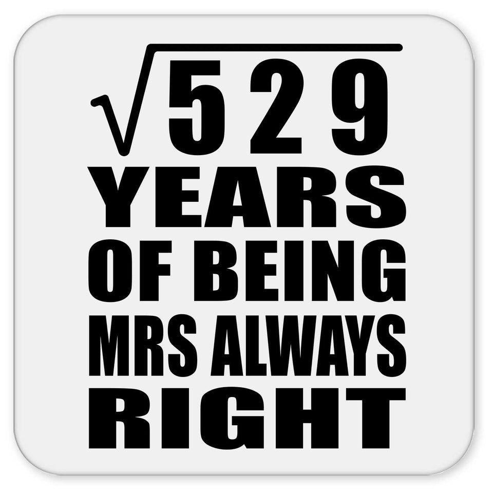 23rd Anniversary Square Root of 529 Years Mrs Always Right - Drink Coaster