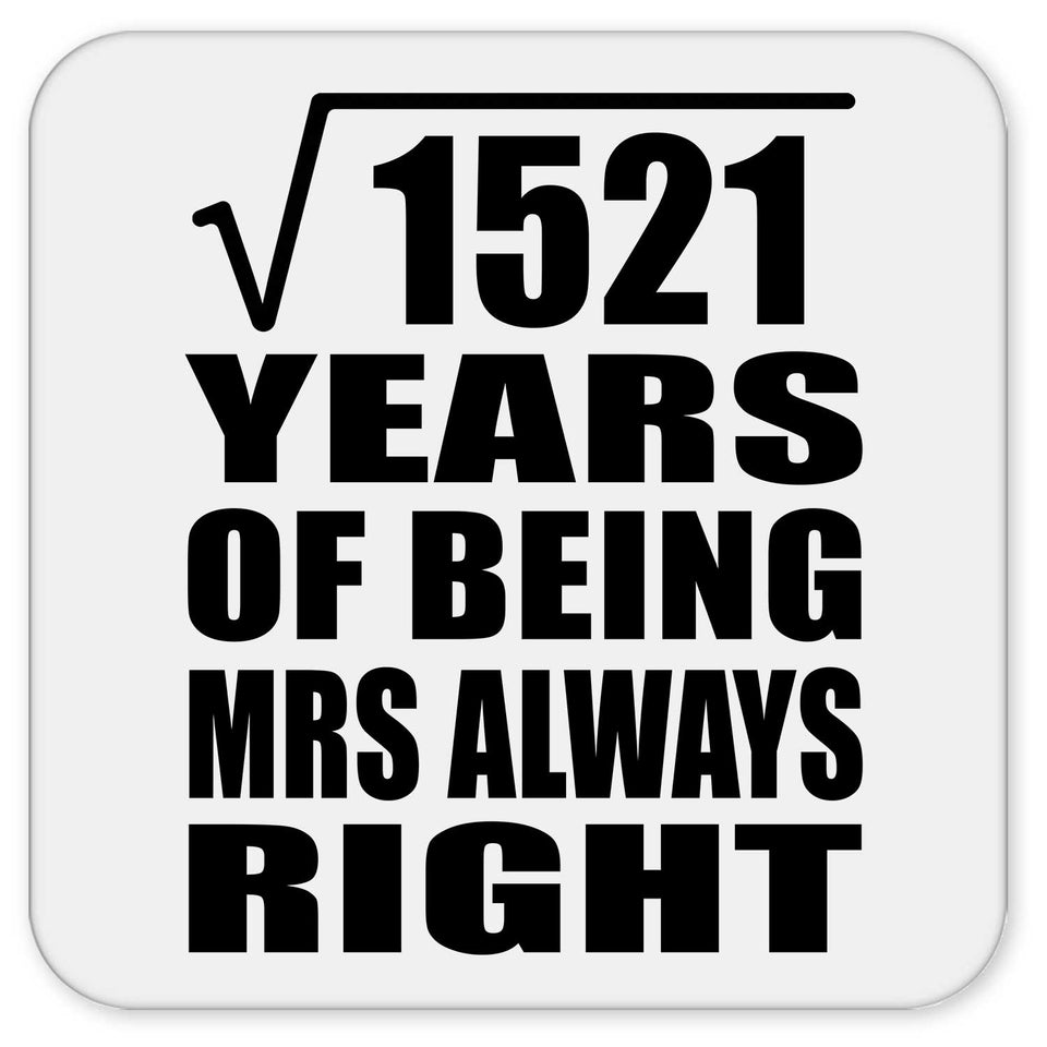 39th Anniversary Square Root of 1521 Years Mrs Always Right - Drink Coaster