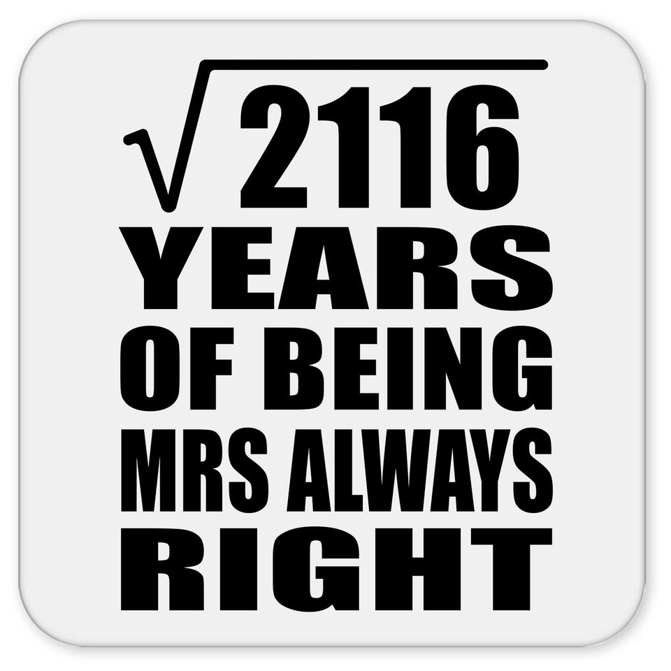 46th Anniversary Square Root of 2116 Years Mrs Always Right - Drink Coaster