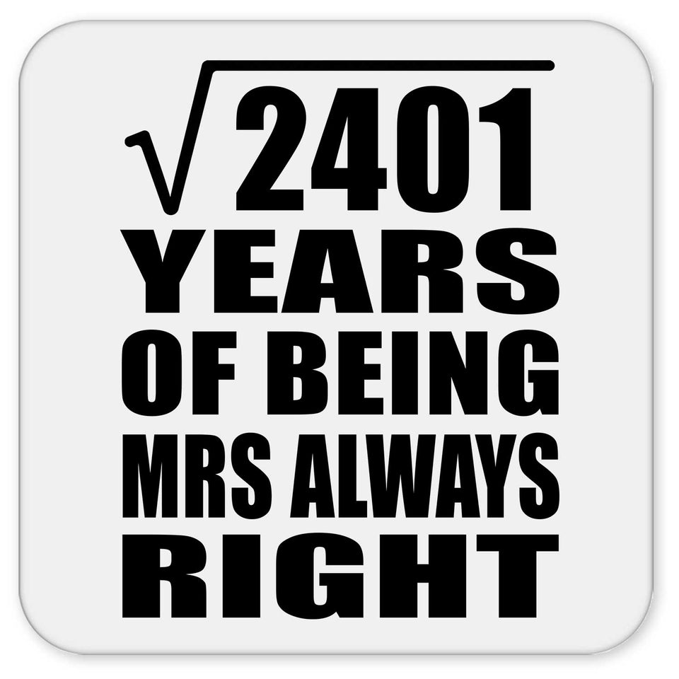 49th Anniversary Square Root of 2401 Years Mrs Always Right - Drink Coaster