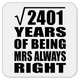 49th Anniversary Square Root of 2401 Years Mrs Always Right - Drink Coaster