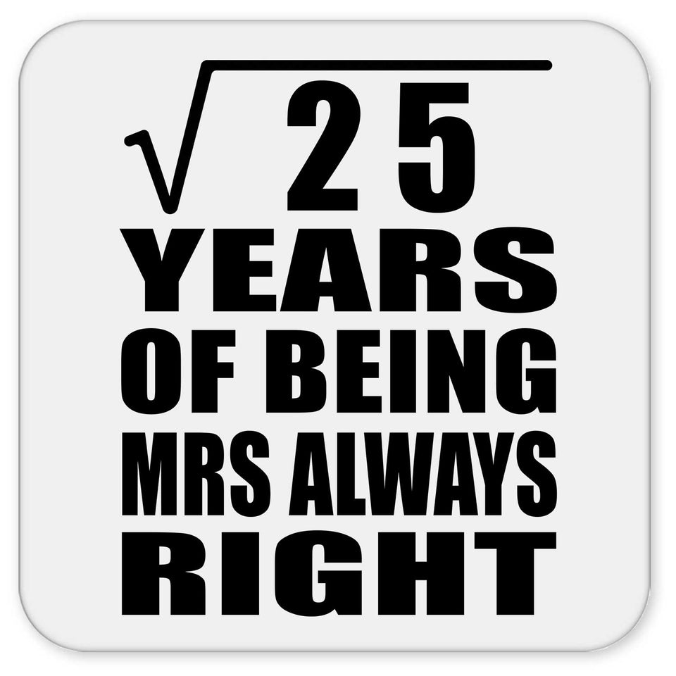 5th Anniversary Square Root of 25 Years Mrs Always Right - Drink Coaster