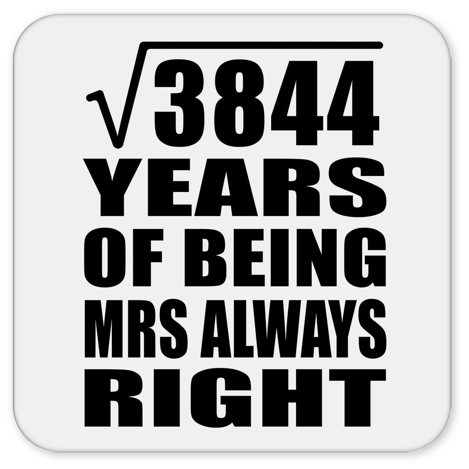 62nd Anniversary Square Root of 3844 Years Mrs Always Right - Drink Coaster