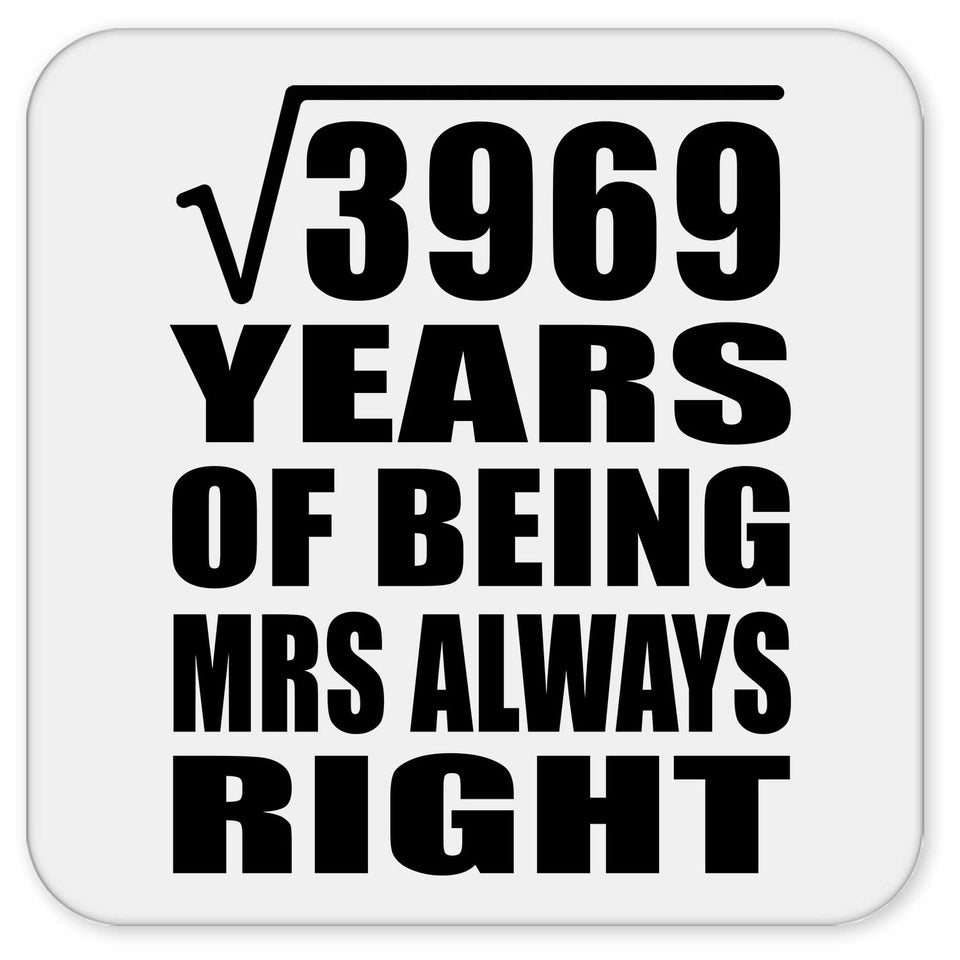 63rd Anniversary Square Root of 3969 Years Mrs Always Right - Drink Coaster