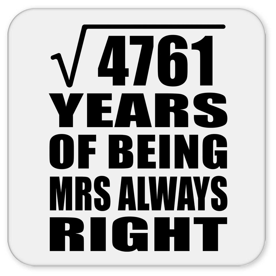 69th Anniversary Square Root of 4761 Years Mrs Always Right - Drink Coaster