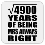 70th Anniversary Square Root of 4900 Years Mrs Always Right - Drink Coaster