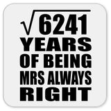 79th Anniversary Square Root of 6241 Years Mrs Always Right - Drink Coaster