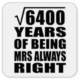 80th Anniversary Square Root of 6400 Years Mrs Always Right - Drink Coaster