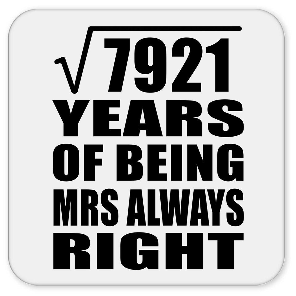 89th Anniversary Square Root of 7921 Years Mrs Always Right - Drink Coaster