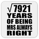 89th Anniversary Square Root of 7921 Years Mrs Always Right - Drink Coaster