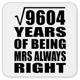 98th Anniversary Square Root of 9604 Years Mrs Always Right - Drink Coaster
