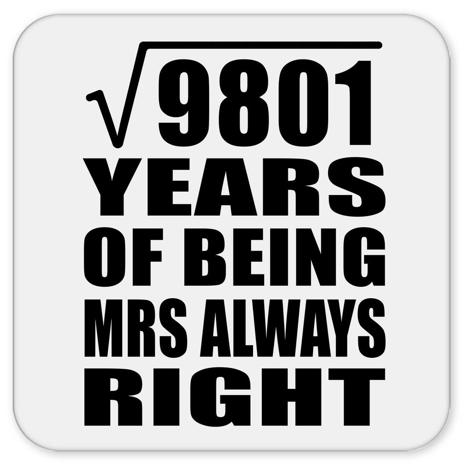 99th Anniversary Square Root of 9801 Years Mrs Always Right - Drink Coaster