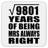 99th Anniversary Square Root of 9801 Years Mrs Always Right - Drink Coaster
