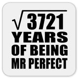 61st Anniversary Square Root of 3721 Years of Mr Perfect - Drink Coaster
