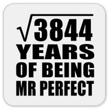 62nd Anniversary Square Root of 3844 Years of Mr Perfect - Drink Coaster