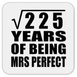 15th Anniversary Square Root of 225 Years of Mrs Perfect - Drink Coaster