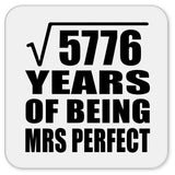 76th Anniversary Square Root of 5776 Years of Mrs Perfect - Drink Coaster
