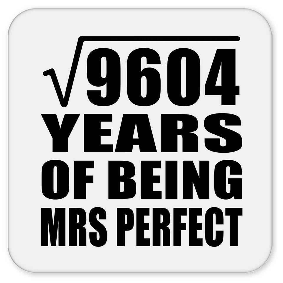 98th Anniversary Square Root of 9604 Years of Mrs Perfect - Drink Coaster