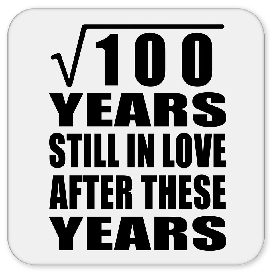 10th Anniversary Square Root of 100 Years Still In Love - Drink Coaster