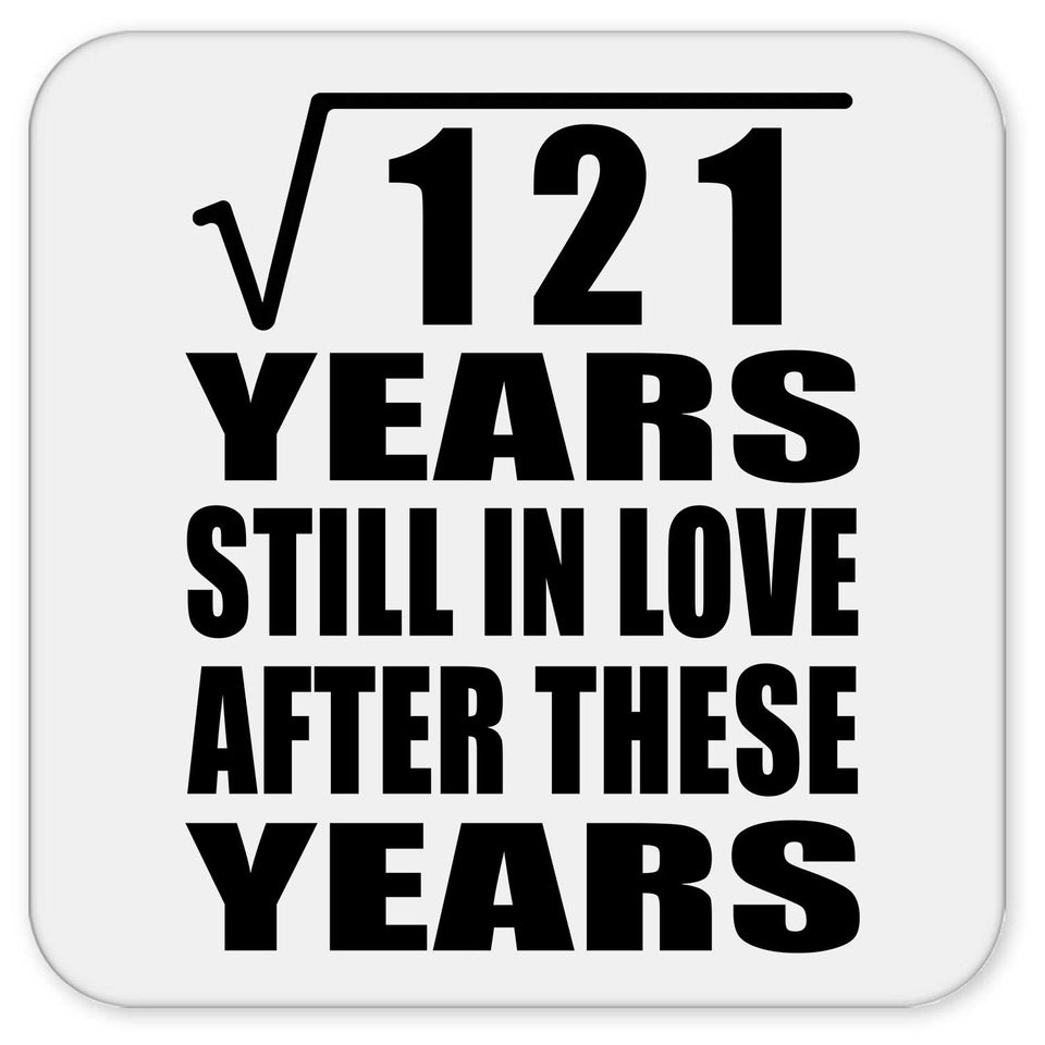 11th Anniversary Square Root of 121 Years Still In Love - Drink Coaster