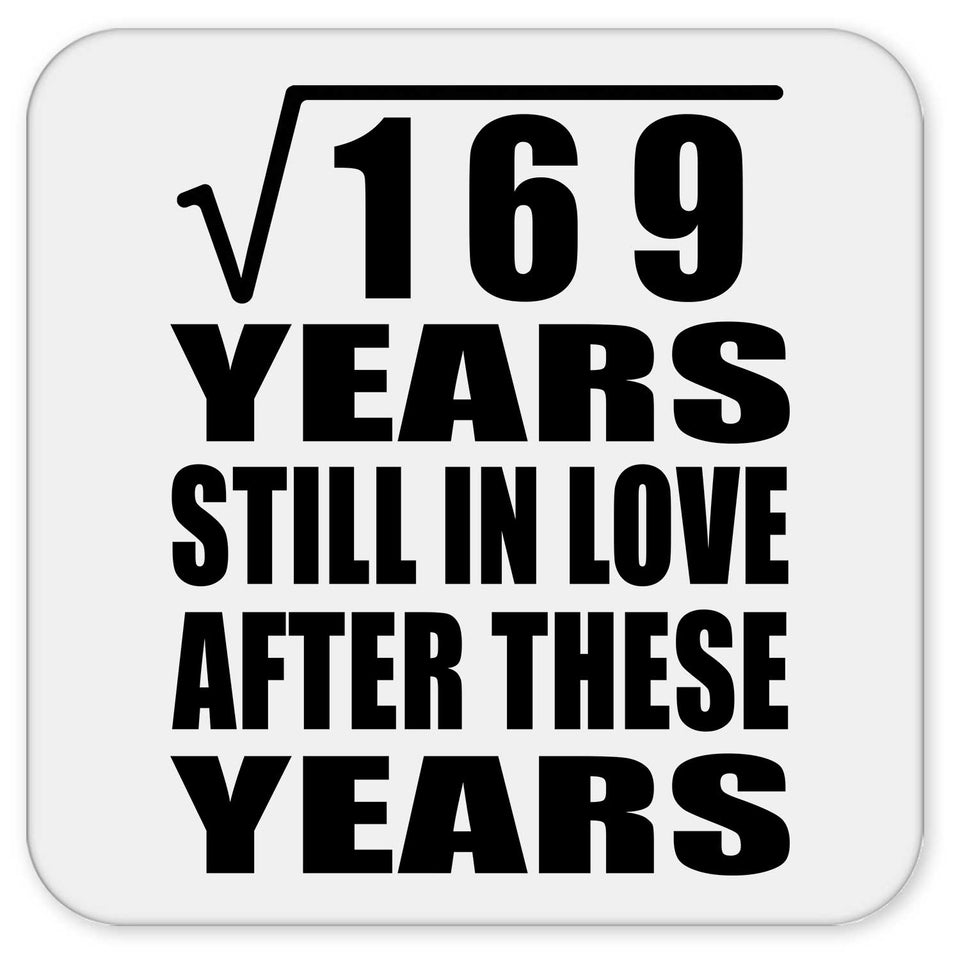 13th Anniversary Square Root of 169 Years Still In Love - Drink Coaster