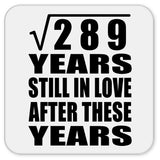17th Anniversary Square Root of 289 Years Still In Love - Drink Coaster