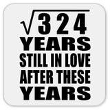 18th Anniversary Square Root of 324 Years Still In Love - Drink Coaster