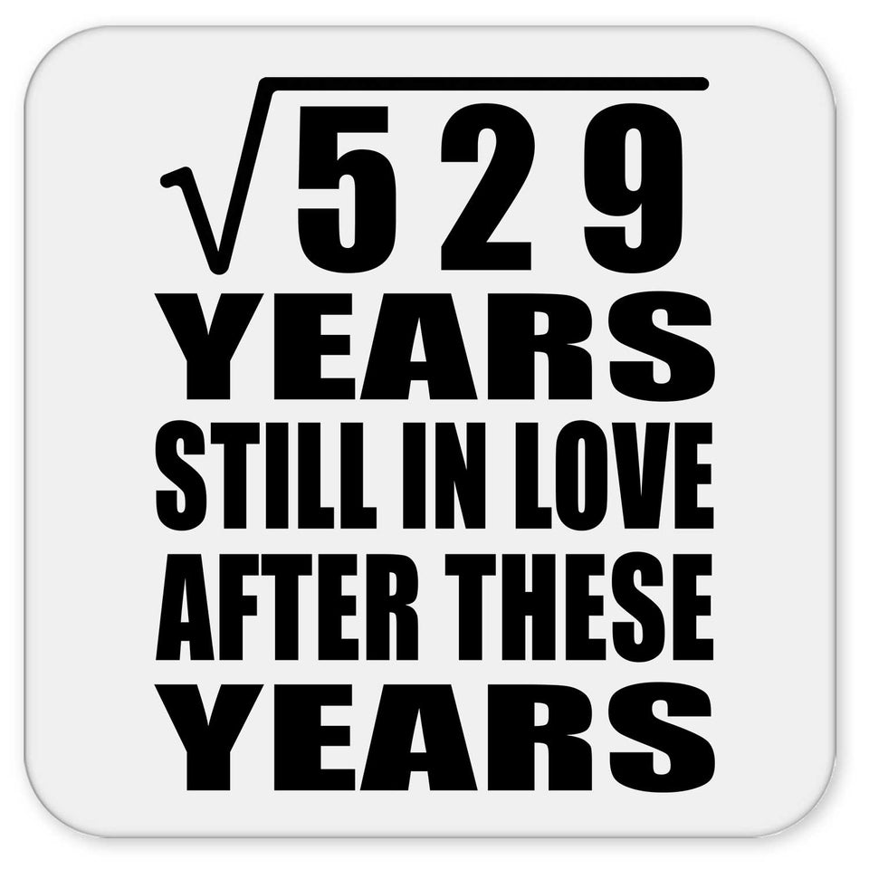 23rd Anniversary Square Root of 529 Years Still In Love - Drink Coaster
