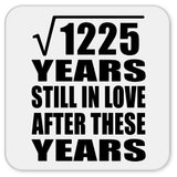35th Anniversary Square Root of 1225 Years Still In Love - Drink Coaster