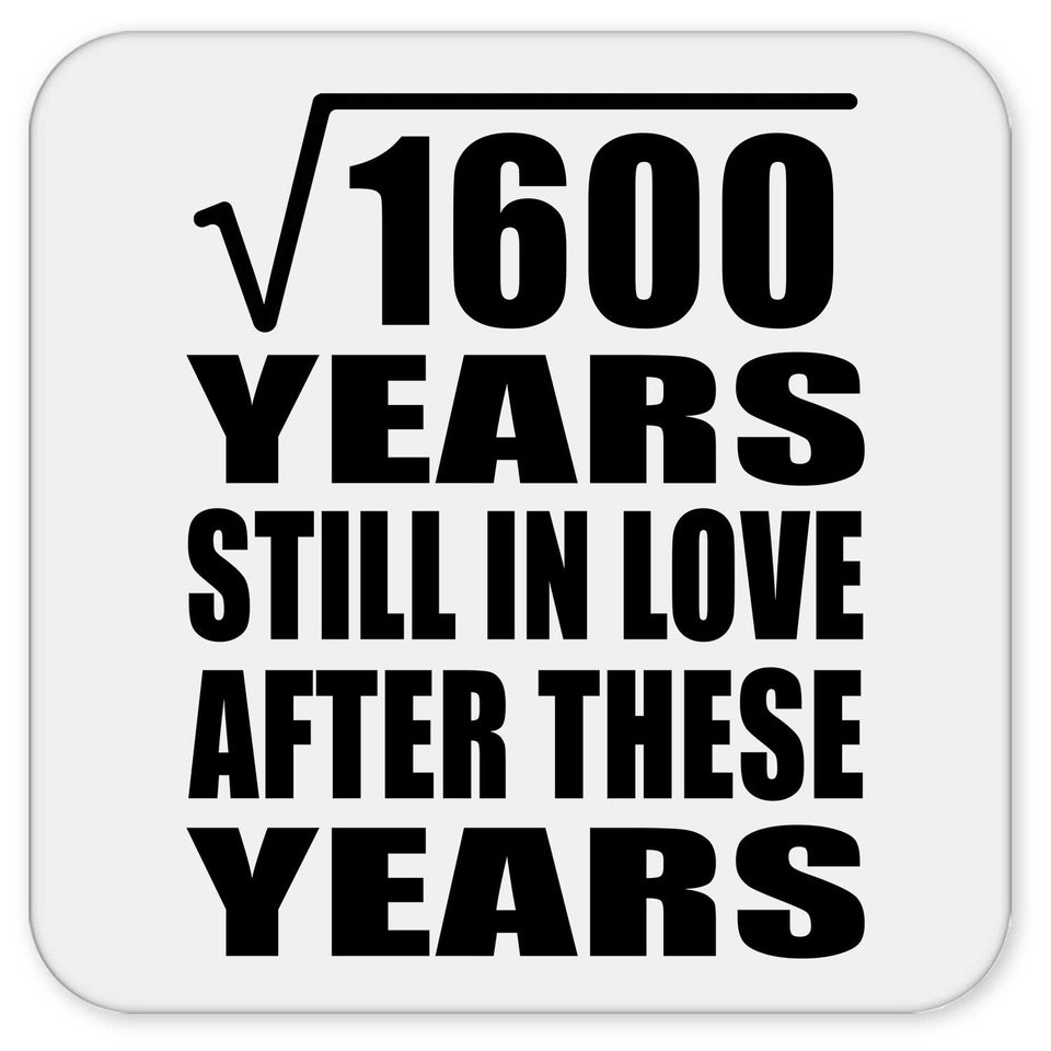 40th Anniversary Square Root of 1600 Years Still In Love - Drink Coaster