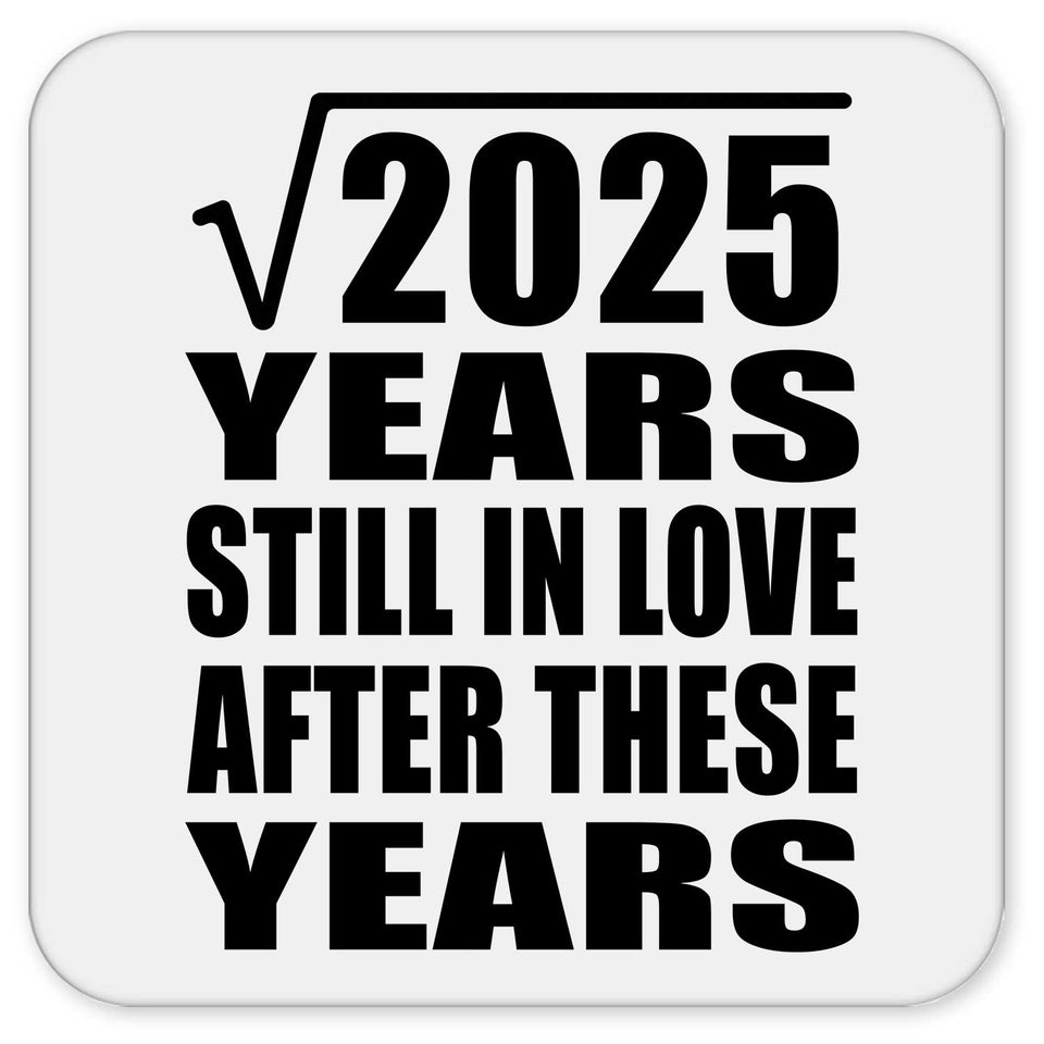 45th Anniversary Square Root of 2025 Years Still In Love - Drink Coaster