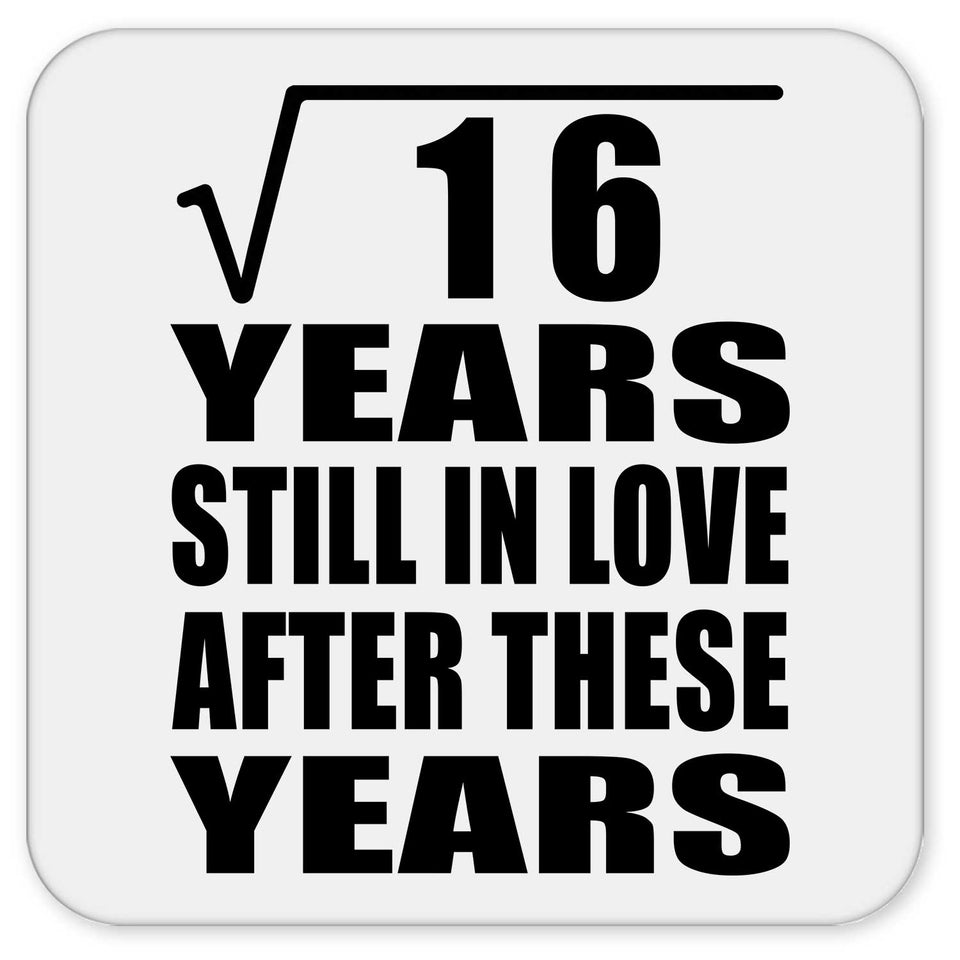 4th Anniversary Square Root of 16 Years Still In Love - Drink Coaster