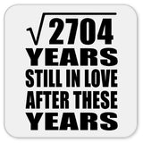 52nd Anniversary Square Root of 2704 Years Still In Love - Drink Coaster