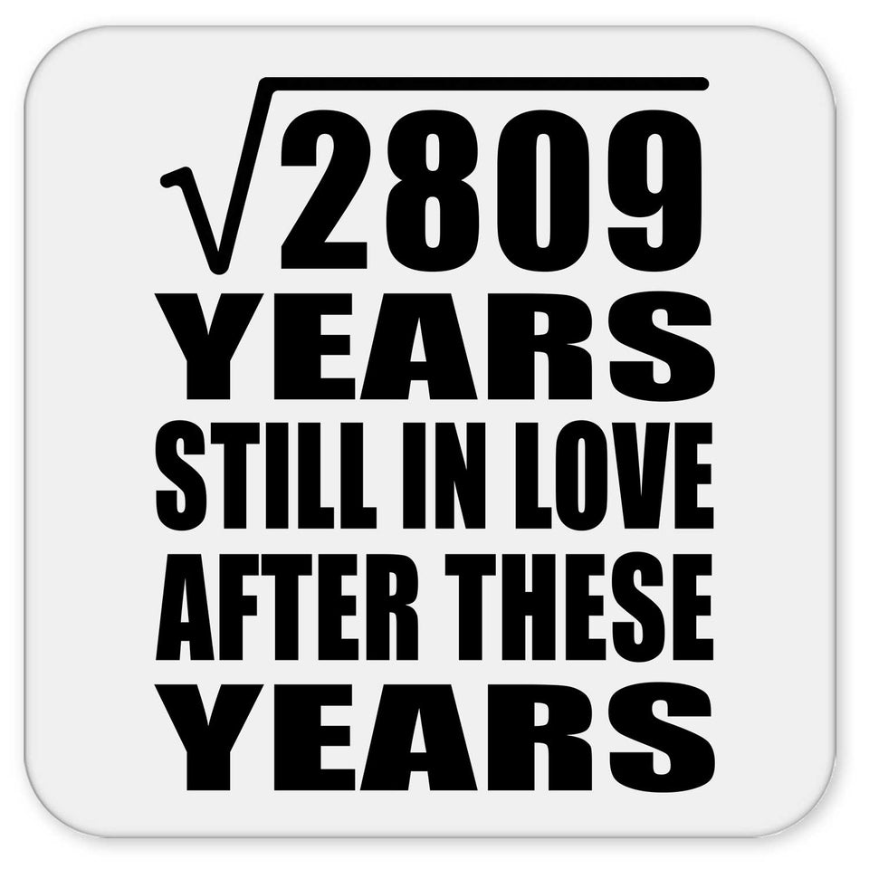 53rd Anniversary Square Root of 2809 Years Still In Love - Drink Coaster