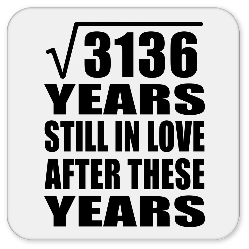 56th Anniversary Square Root of 3136 Years Still In Love - Drink Coaster